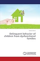 Delinquent behavior of children from dysfunctional families 3659709654 Book Cover