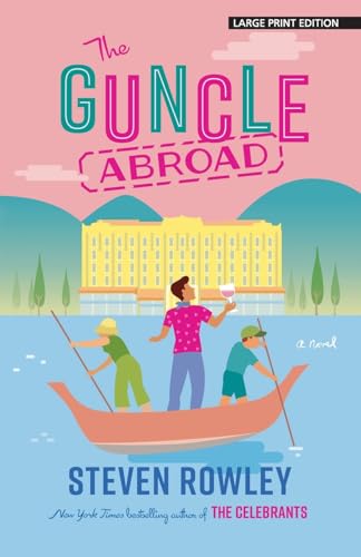 The Guncle Abroad (The Guncle Series, 2)