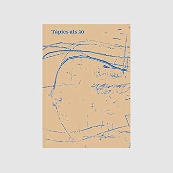 Tàpies als 30/ Tàpies a los 30/ Tàpies at 30