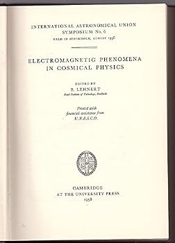 Hardcover Electromagnetic Phenomena in Cosmical Physics (International Astronomical Union Symposium No. 6) Book
