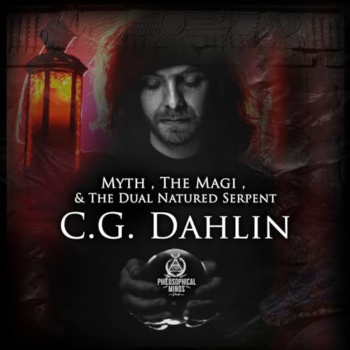 C.G. Dahlin | Myth, The Magi, & The Dual Natured Serpent