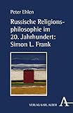  Russische Religionsphilosophie im 20. Jahrhundert: Simon L. Frank: Das Gottmenschliche des Menschen