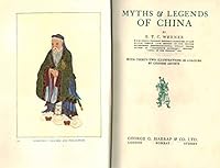 Myths & Legends of China [Myths of Epidemics / Myths of Medicine / Myths of Exorcism etc. ] With Thirty-Two Illustrations in Colours by Chinese Artists. B01LBIMT0I Book Cover
