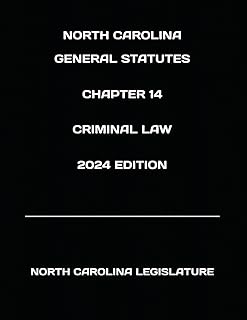 NORTH CAROLINA GENERAL STATUTES CHAPTER 14 CRIMINAL LAW 2024 EDITION