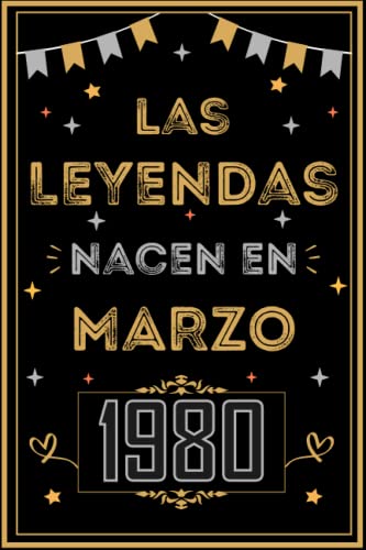 CUADERNO, LAS LEYENDAS NACEN EN MARZO 1980: Regalo de 43 cumpleaños para mujeres y hombres, ideas de 43 cumpleaños... un cumpleaños... divertido, ... regalo de 43 cumpleaños para él/ella.