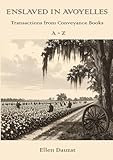 ENSLAVED IN AVOYELLES: Transactions from Conveyance Books A - Z