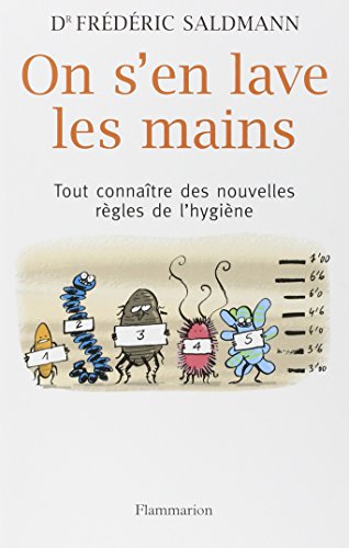 Télécharger On s'en lave les mains : Tout savoir sur les nouvelles règles de l'hygiène Gratuit