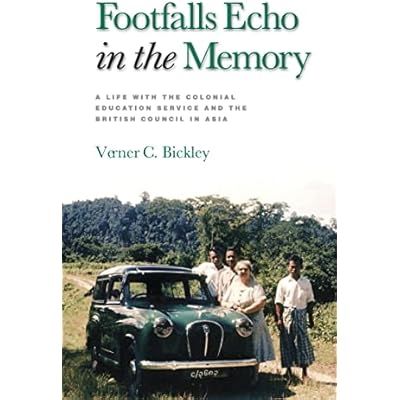 Footfalls Echo in the Memory: A Life with the Colonial Education Service and the British Council in Asia