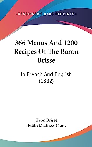 366 Menus and 1200 Recipes of the Baron Brisse: In French and English (1882)