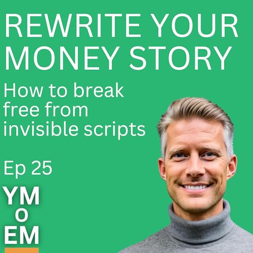 『25: Rewrite Your Money Story: How to Break Free from Invisible Scripts』のカバーアート