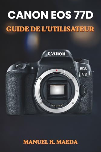 Composition professionnelle Canon EOS 77D guide de prise de vue voyage