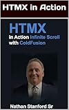 HTMX + ColdFusion Infinite Scroll: HTMX in Action: Infinite Scroll with ColdFusion - Build Modern Web Interfaces Without JavaScript Frameworks