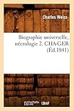  Auteur, S: Biographie Universelle, Nécrologie 2. Cha-Ger (Éd (Histoire)