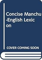 A Concise Manchu English Lexicon 0295955740 Book Cover