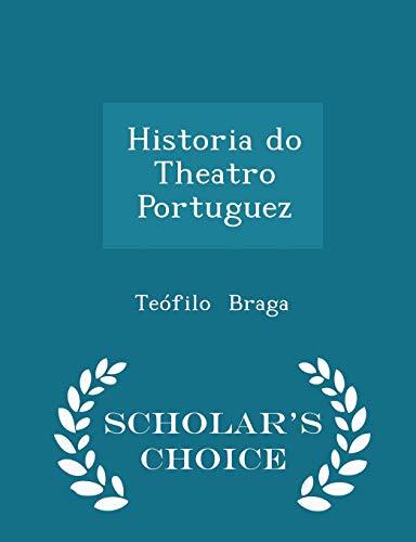 Historia Do Theatro Portuguez - Scholar's Choic... 1298297885 Book Cover
