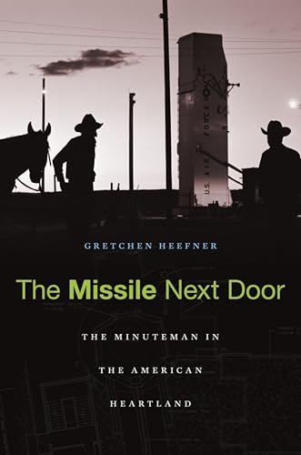 The Missile Next Door: The Minuteman in the American Heartland