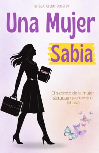 Imagen de Una Mujer Sabia: El secreto de la mujer virtuosa en la Biblia  para ser una mujer conforme al corazón de Dios