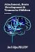 Attachment, Brain Development, and Trauma in Children