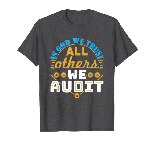 Auditor Accounting in God We Trust All Others We Audit T-Shirt, Men, Dark Heather Grey, 4X-Large