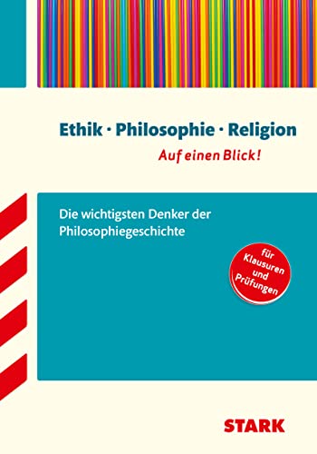 STARK Ethik, Philosophie, Religion - Auf einen Blick! Gymnasium - Denker der Philosophiegeschichte: Große Philosophen: Leben, Werk, Bedeutung. Für ... Prüfungen (Wissen-KOMPAKT / Auf einen Blick!)