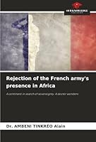 Rejection of the French army's presence in Africa: A continent in search of sovereignty. A doctor wonders 6206839095 Book Cover