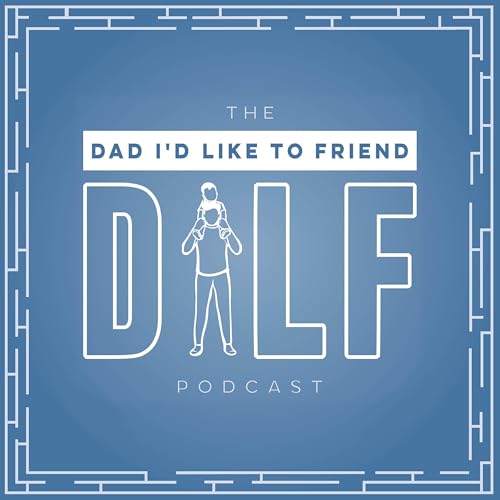 DILF (Dad I'd Like To Friend) Podcast Por Kevin Seldon arte de portada