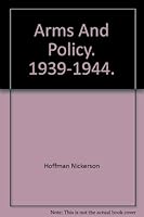 Arms and Policy, 1939-1944 B000FMA3YQ Book Cover
