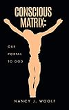 Conscious Matrix: Our Portal to God