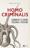  Homo Criminalis : Comment le crime façonne l\'Histoire
