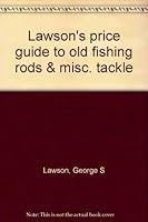 Lawson's price guide to old fishing rods & misc. tackle 0964394421 Book Cover