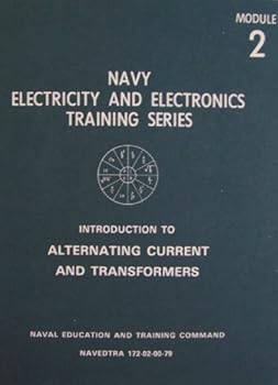 Navy Electricity and Electronics Training Series [ Module 2, Book Only, 1979 ] Introduction to Alternating Current and Transformers (Naval Education and Training Command, Navedtra 172-02-00-79, Book o
