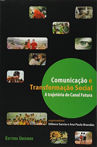 Comunicação e Transformação Social. A Trajetoria do Canal Futura