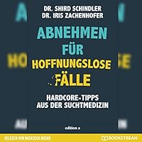 Abnehmen f&uuml;r hoffnungslose F&auml;lle Hörbuch