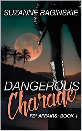 Dangerous Charade: A Romance Novel (FBI Affairs Book 1)