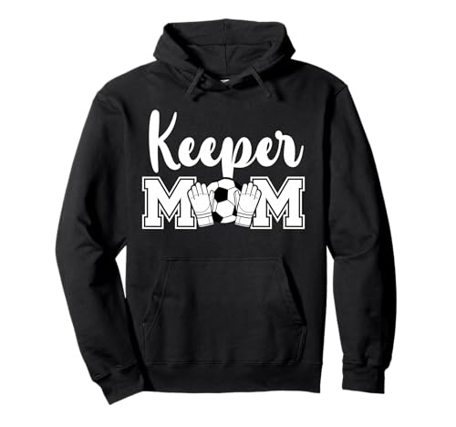Soccer Keeper Mom Of A Soccer Goalie Mother Pullover Hoodie