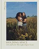 Holding Space: Life and Love Through a Queer Lens (English Edition)