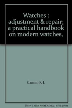 Paperback Watches : adjustment & repair; a practical handbook on modern watches, Book