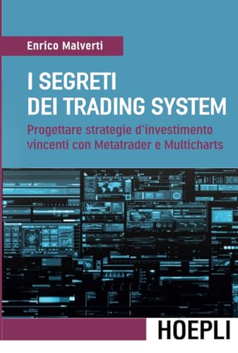 I segreti dei trading system: Progettare strategie d'investimento vincenti con Metatrader e Multicharts