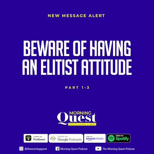 Beware of having an elitist attitude - Part 3
