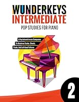 WunderKeys Intermediate Pop Studies For Piano 2: A Pop-Infused Lesson Companion To Reinforce Scales, Chords, Triads, And Left-Hand Patterns 1693268590 Book Cover