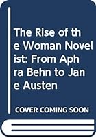 The Rise of the Woman Novelist: From Aphra Behn to Jane Austen 0631139168 Book Cover