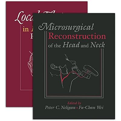 Local Flaps in Head and Neck Reconstruction & Microsurgical Reconstruction of the Head and Neck - Two Volume Set