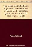 The Cape Cod bike book: A guide to the bike trails...
