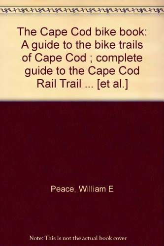 The Cape Cod bike book: A guide to the bike trails...