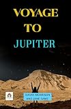  Voyage to Jupiter by David Morrison and Jane Samz: David Morrison and Jane Samz\'s Celestial Expedition (English Edition)