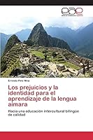 Los Prejuicios y La Identidad Para El Aprendizaje de La Lengua Aimara 3659099384 Book Cover