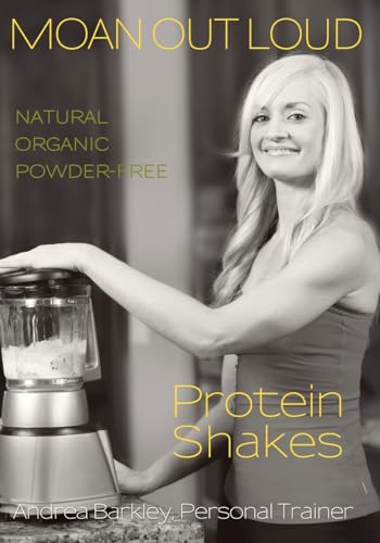Moan Out Loud Protein Shakes: Natural, Organic, Powder-Free