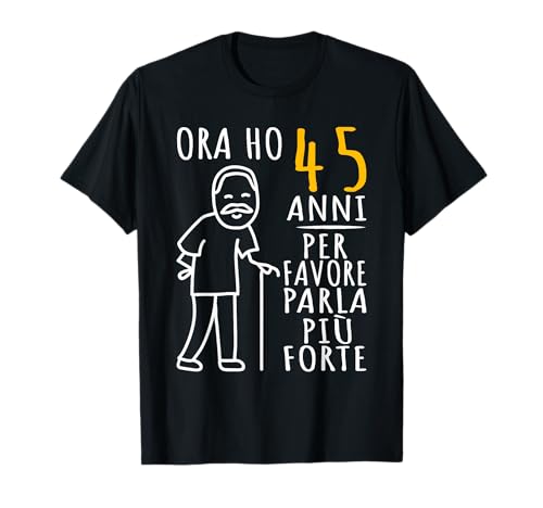 45 Anni Compleanno | Ora Ho 45 Anni | Divertente