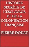 Histoire secrète de l'esclavage et de la colonisation française