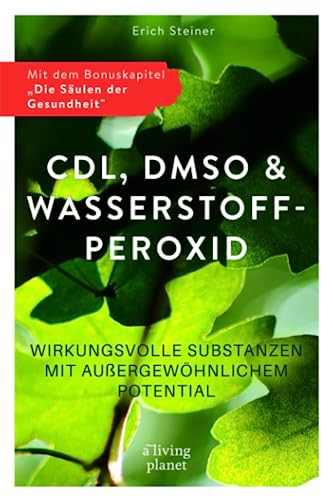 Preisvergleich Produktbild CDL, DMSO & Wasserstoffperoxid: Wirkungsvolle Substanzen mit außergewöhnlichem Potential